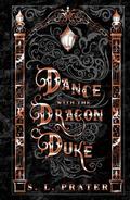 Dance with the Dragon Duke: Gaslamp Fantasy Romance by S. L. Prater
