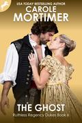The Ghost (Ruthless Regency Dukes #6) by Carole Mortimer