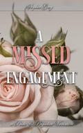 A Missed Engagement: A Pride and Prejudice Variation by Sophia Grey