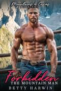 Forbidden: The Mountain Man: An Instalove OTT Age Gap Romance (Mountains and Curves #2) by Betty Harwin