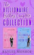 Billionaire Brothers: The Complete Collection by Kaylee Monroe
