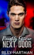 Naughty Officer Next Door by Riley Hartman