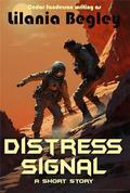 Distress Signal: A Short SciFi Romance (Sumire #3) by Lilania Begley