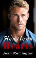 Hometown Hearts: A Small-Town Friends to Lovers Forced Proximity (Broken Hearts #3) by Jean Remington