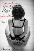 Amber Stone Gets A Real Slave Girl: Day 1 by Amber Stone