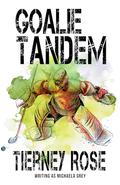 Goalie Tandem by Tierney Rose