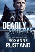 Deadly Evidence (DEA Special Agents #4) by Roxanne Rustand