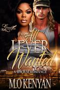 All I Ever Wanted: A BWWM Romance by M.O. Kenyan