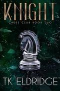 Knight (The Chess Club #2) by T.K. Eldridge