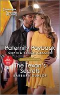 Paternity Payback & The Texan's Secrets by Sophia Singh Sasson