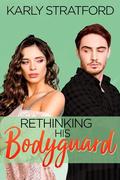 Rethinking His Bodyguard: A Small Town Second Chance Romance (Decker Sibling Romances #5) by Karly Stratford