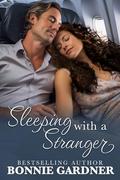 Sleeping With A Stranger by Bonnie Gardner
