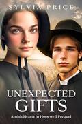 Unexpected Gifts: Amish Hearts in Hopewell Prequel by Sylvia Price