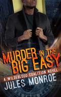 Murder in the Big Easy (Wildeblood Coalition #1) by Jules Monroe