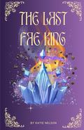 The Last Fae King by Katie Nelson