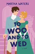 To Woo and to Wed (The Regency Vows #5) by Martha Waters
