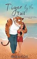 Tiger by the Tail by Rhea Fox