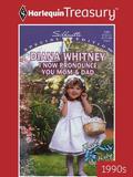 I NOW PRONOUNCE YOU MOM & DAD (For the Children #1) by Diana K. Whitney