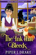 The Ink That Bleeds by Piper J. Drake