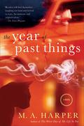 The Year of Past Things: A New Orleans Ghost Story by M.A. Harper