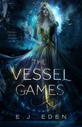 The Vessel Games by E.J. Eden