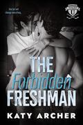 The Forbidden Freshman by Katy Archer