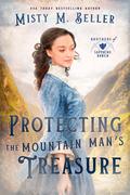 Protecting the Mountain Man's Treasure by Misty M. Beller