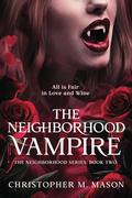 The Neighborhood Vampire by Christopher M. Mason