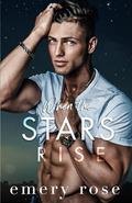 When the Stars Rise: Alternate Paperback Edition by Emery Rose