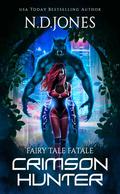 Crimson Hunter (Fairy Tale Fatale #1) by N.D. Jones