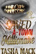 Saved By An A-Town Millionaire: An African American Romance by Tasha Mack