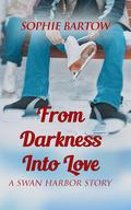 From Darkness into Love (Hope & Hearts #1) by Sophie Bartow