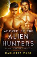 Adored by the Alien Hunters by Carlotta Page