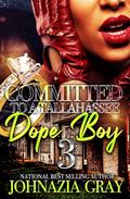 Committed To A Tallahassee Dope Boy 3 by Johnazia Gray