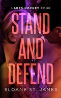 Stand and Defend (Lakes Hockey #4) by Sloane St. James