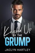 Knocked Up By The Grump (The Miami Bachelors #1) by Jaclyn Hartley