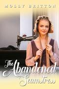 The Abandoned Seamstress by Molly Britton