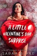 A Little Valentine's Day Surprise: A Small Town, Daddy Dom, Valentine's Day Romance by Sarah Blake