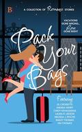 Pack Your Bags Anthology: Vacations Gone Wrong; Love Gone Right by HM Thomas