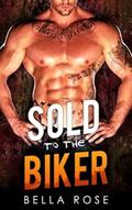 Sold to the Biker Daddy by Bella Rose