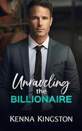 Unraveling The Billionaire: An Enemies-To-Lovers Small Town Romance (Karsen Cove #1) by Kenna Kingston