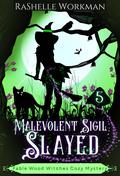 Malevolent Sigil Slayed: A Paranormal Cozy Mystery: Part Five (Fable Wood Witches Cozy Mystery #5) by RaShelle Workman