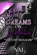 Wet Dreams On Lockdown: The Unit Manager by NAI