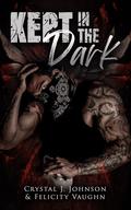 Kept in the Dark by Crystal J. Johnson, Felicity Vaughn