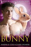 Make Mine A Bunny (Mated by Chance #8) by Harper B. Cole