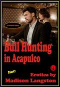 Bull Hunting in Acapulco by Madison Langston