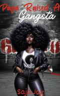 Papa Raised A Gangsta by Saja Jay