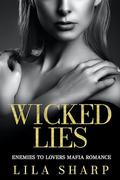Wicked Lies: An Enemies To Lovers Mafia Romance (Wicked Truths and Lies Duet #2) by Lila Sharp