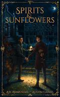 Spirits & Sunflowers by A.D. Armistead, Austin Daniel
