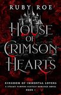 House of Crimson Hearts by Ruby Roe